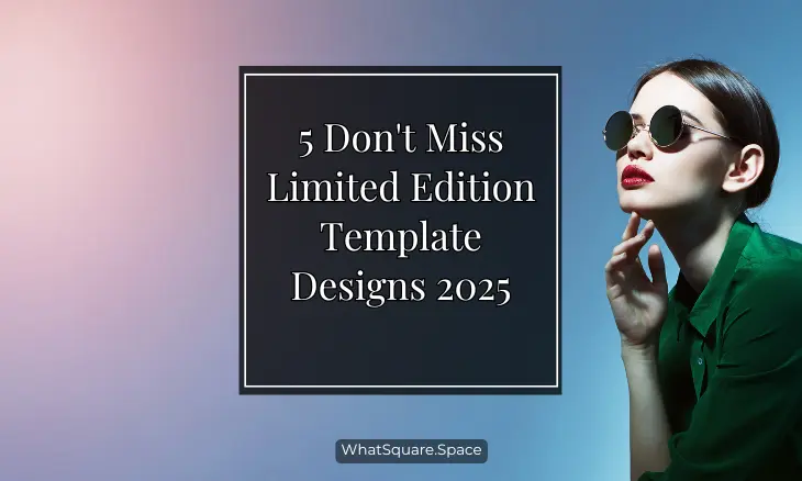 5 Don't Miss Limited Edition Template Designs 2025